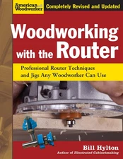 Woodworking with the Router, Revised and Updated: Professional Router Techni...