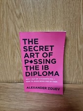 The Secret Art of Passing the Ib Diploma: Why 1 Out of 4 Students Fail...(28c)