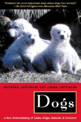Dogs: A New Understanding of Canine Origin, Behavior and Evolution - GOOD