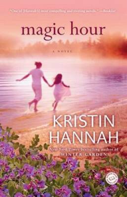 Magic Hour: A Novel - Paperback By Hannah, Kristin - VERY GOOD