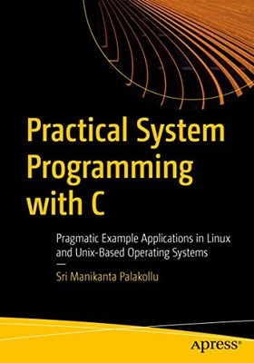 Palakollu - Practical System Programming with C   Pragmatic Example A - S9000z