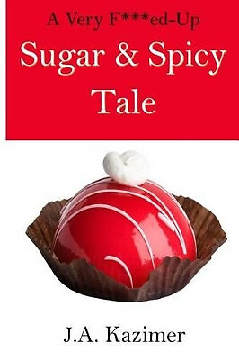 A Very F***ed Up Sugar & Spicy Tale: A Mother Hubbard Mystery Novella By J A ...