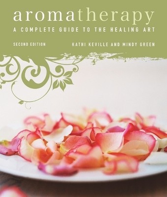 Aromatherapy: A Complete Guide to the ..., Green, Mindy