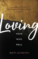 Matt Jacobson | Loving Your Wife Well | Taschenbuch | Englisch (2022)