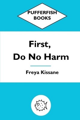 Freya Kissane First, Do No Harm (Taschenbuch)