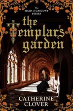 The Templar's Garden (Maid of Gasco..., Catherine Alett