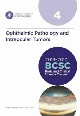 2016-2017 Basic and Clinical Science Course (BCSC), Section 04: Ophthalmic Path