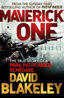 Maverick One | The True Story Of A Para, Pathfinder, Renegade | David Blakeley