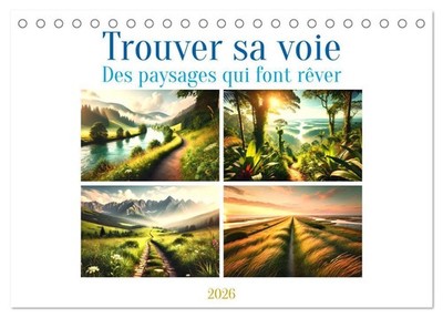 Trouver sa voie - Des paysages qui font rêver (Calendrier de bureau 2026 DIN A5 