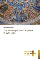 Kambale Muhongya | The Meaning Of John's Baptism In Luke-Acts | Taschenbuch