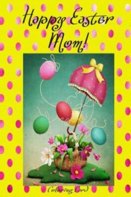 Happy Easter Mom! (Coloring Card): (Personalized Card) Inspirational Easter...