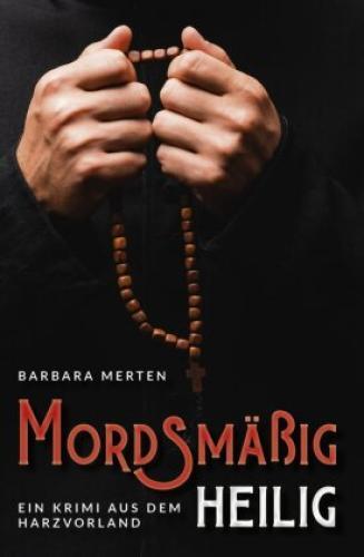 Thumbnail - Mordsmäßig Heilig Ein Krimi Aus Dem Harzvorland 6386