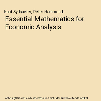 Essential Mathematics for Economic Analysis, Knut Sydsaeter, Peter Hammond