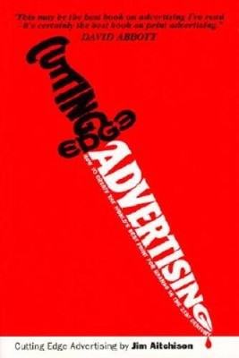 Cutting Edge Advertising: How to Create the World's Best for Brands  - VERY GOOD