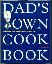 Dad's Own Cookbook: Everything Your Mother Never Taught You - paperback Sloa...