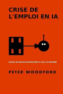 Crise de l'Emploi En Ia: Quand Les Emplois Disparaissent Et Que l'Ia Prosp?re by