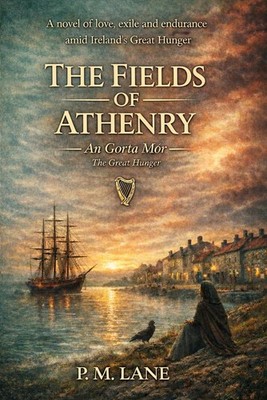 The Fields of Athenry - An Gorta Mór: A Novel of Love, Exile and Endurance Durin