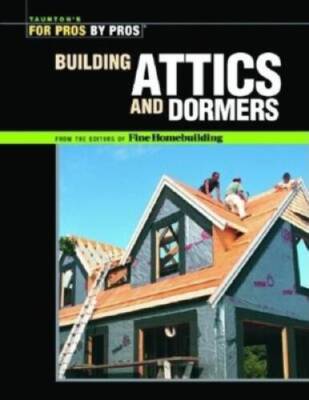Attics, Dormers & Skylights (For Pros By Pros) - Paperback - VERY GOOD