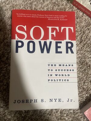 Soft Power : The Means to Success in World Politics by Joseph S. Nye Jr. (2005,