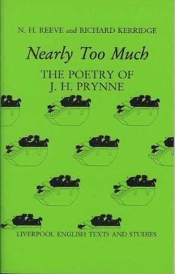 Nearly Too Much : The Poetry of J.H. Prynne, Kerridge, Richard,Reeve, N. H., Goo