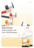 FüHrungsstile Und Ihre Auswirkungen Dennis Kwarteng