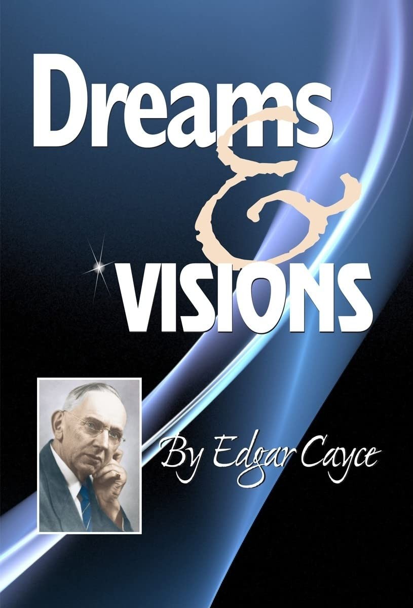 Dreams And Visions:,Edgar Cayce