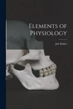 Elements of Physiology, Brand New, Free shipping in the US