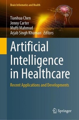 Artificial Intelligence in Healthcare: Recent Applications and Developments by T
