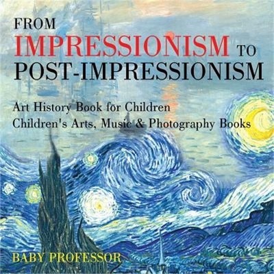 From Impressionism to Post-Impressionism - Art History Book for Children Childre