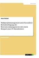 Multiprojektmanagement Unter Besonderer BerüCksichtigung Des Ressourcenmanagemen