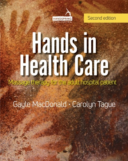 Hands in Health Care: Massage Therapy for the by Gayle MacDonald PAPERBACK