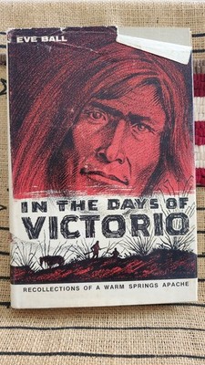 In the Days of Victorio Recollections Warm Springs Apache Eve Ball HC 1970 Book
