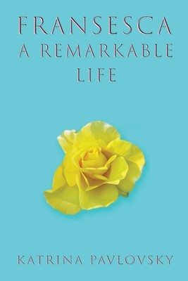Fransesca | Katrina Pavlovsky | A Remarkable Life | Taschenbuch | Englisch