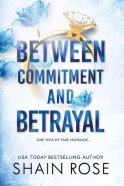 Between Commitment and Betrayal by Shain Rose (Paperback Book)
