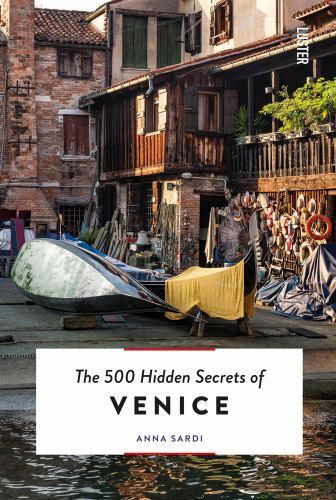 500 Hidden Secrets of Venice by Anna Sardi (2022, Trade Paperback)