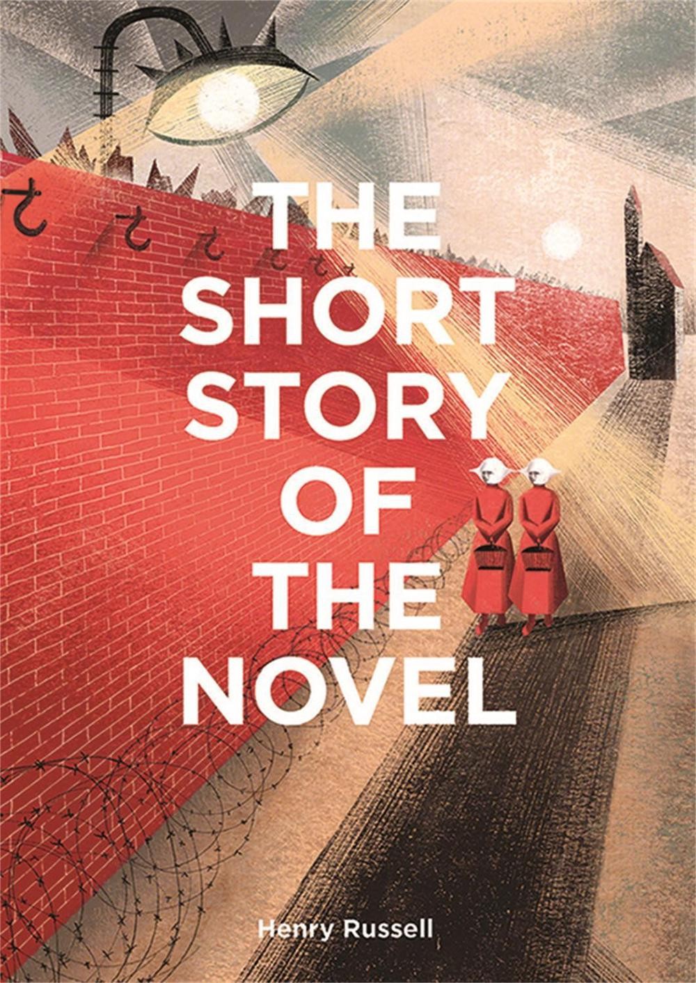 The Short Story of the Novel: A Pocket Guide to Key Genres, Novels, Themes and T
