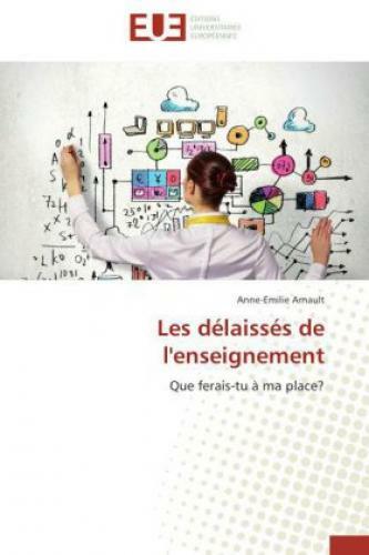 Les Délaissés De L'enseignement Que Ferais-tu À Ma Place? 2637