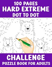 100 Pages Hard Extreme Dot to Dot Challenge Puzzle Book for Adults: Over 100 Cha
