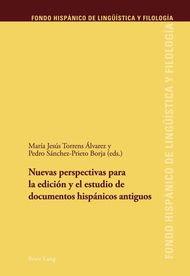 Nuevas perspectivas para la edición y el estudio de documentos hispánicos antigu