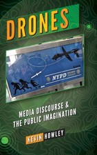 Howley - Drones   Media Discourse and the Public Imagination - New har - X555z