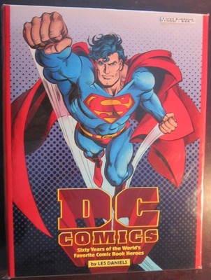 DC Comics : Sixty Years of the World's Favorite Comic Book Heroes