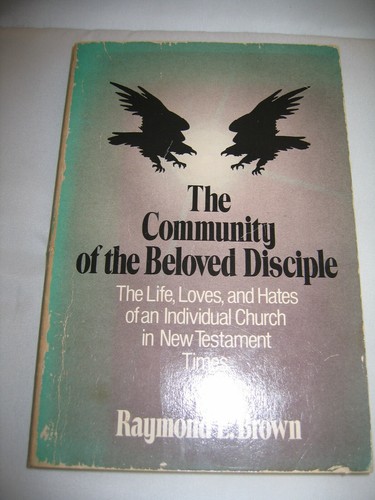 The Community of the Beloved Disciple paperback 1979 by Raymond E. Brown