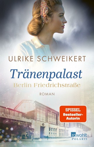Berlin Friedrichstraße: Tränenpalast von Ulrike Schweikert (2022) UNGELESEN - Bild 1 von 1