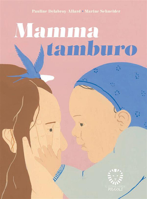 Libri Delabroy-Allard Pauline - Mamma Tamburo. Ediz. A Colori
