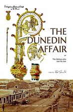 THE DUNEDIN AFFAIR or The Bishop who lost his See  Edited by Bob Simmonds (2024)
