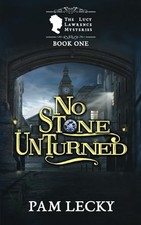 No Stone Unturned (The Lucy Lawrence Mys..., Lecky, Pam