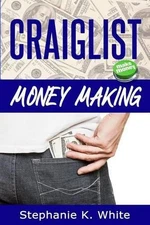 Craigslist Money Making: Make Money Online by Stephanie K. White (English) Paper