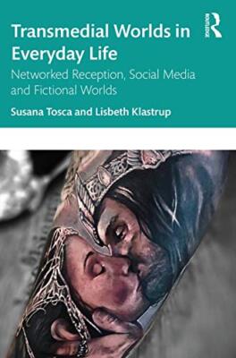 Transmedial Worlds in Everyday Life: Networked Reception, Social Media, and F...