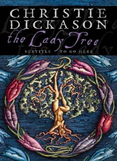 The Lady Tree By  Christie Dickason. 9780006513575