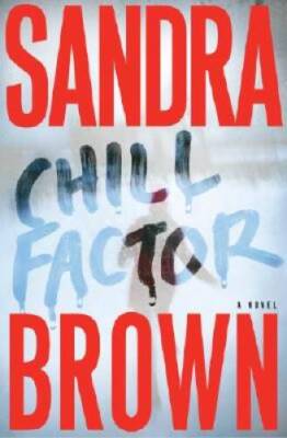 Chill Factor: A Novel - Hardcover By Brown, Sandra - GOOD